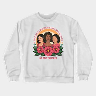 National Women's History Month 2024 We Rise Together Crewneck Sweatshirt